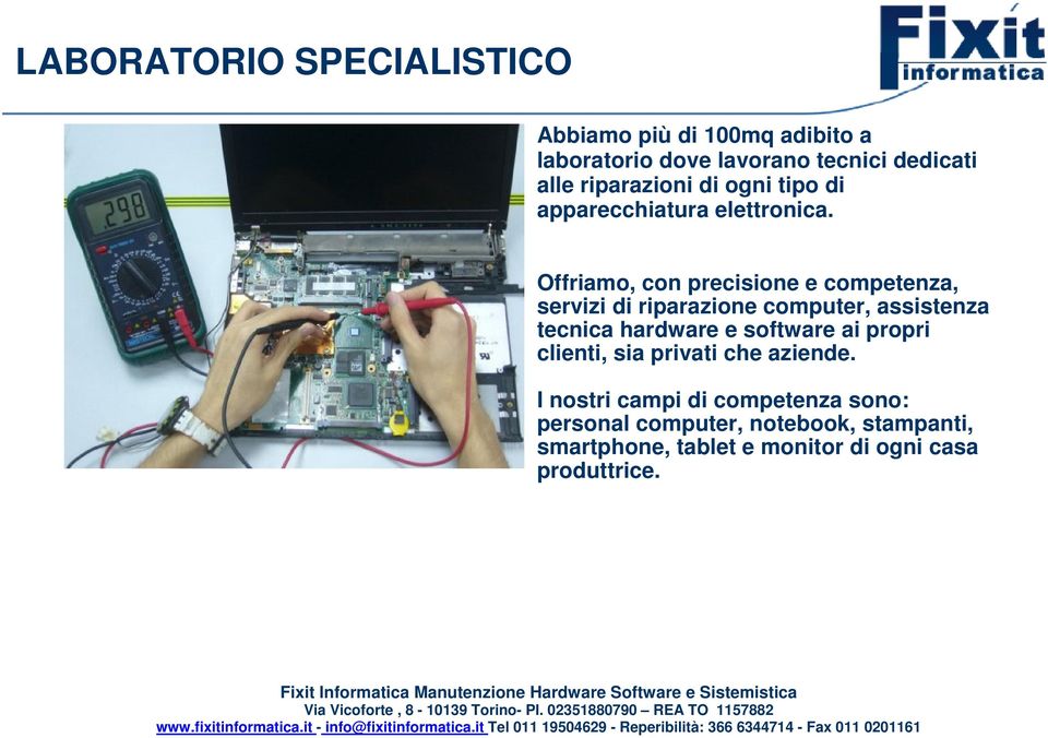 Offriamo, con precisione e competenza, servizi di riparazione computer, assistenza tecnica hardware e software