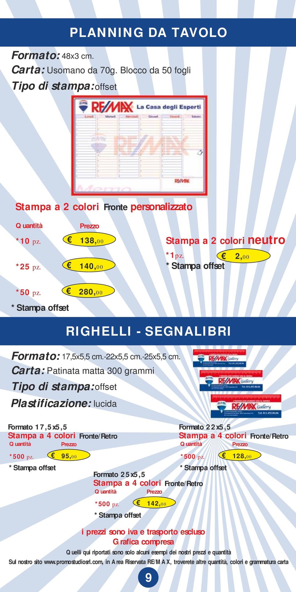 138,00 Stampa a 2 colori neutro *25 pz. 140,00 *1pz. 2,00 *50 pz.