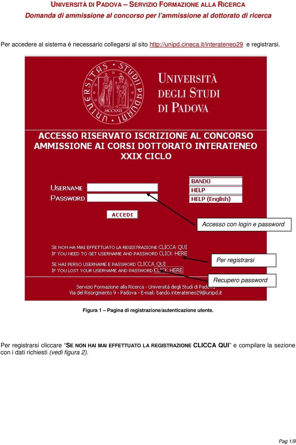 Accesso con login e password Per registrarsi Recupero password Figura 1 Pagina di registrazione/autenticazione utente.