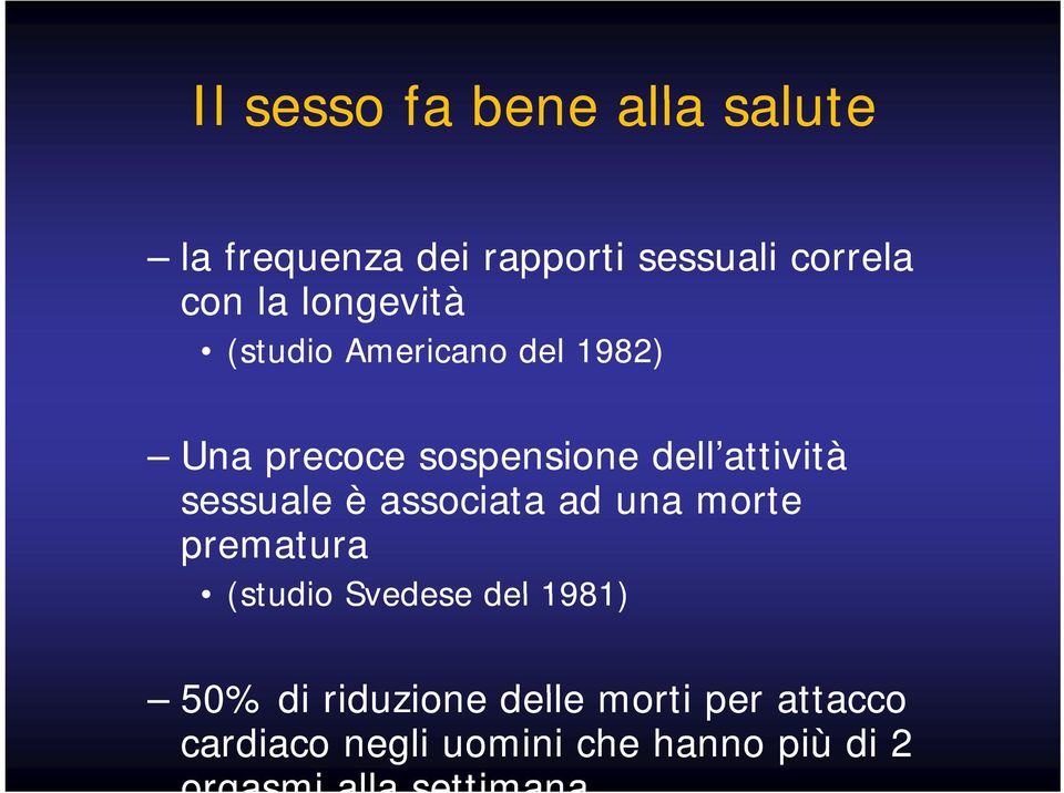 sessuale è associata ad una morte prematura (studio Svedese del 1981) 50% di