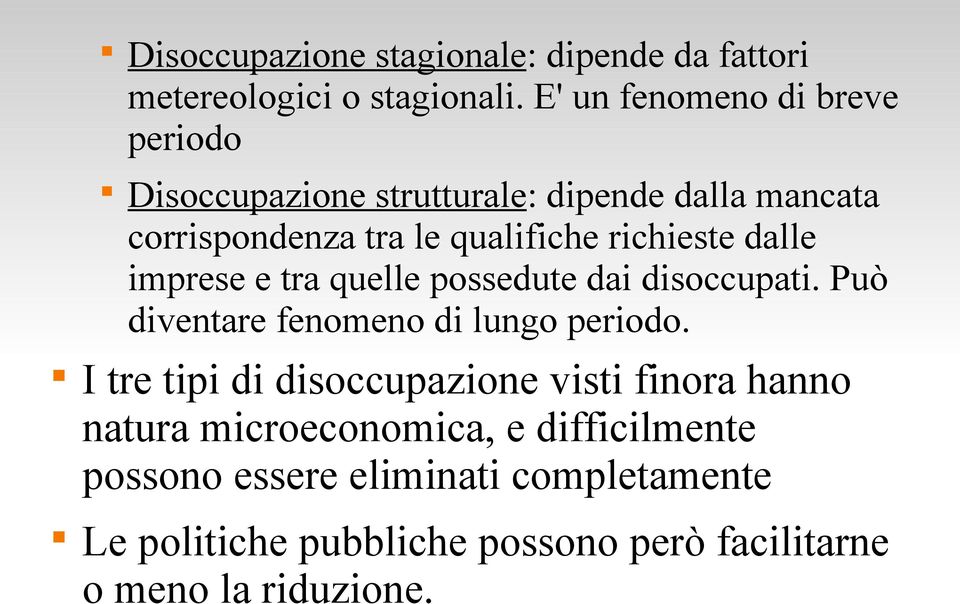 richieste dalle imprese e tra quelle possedute dai disoccupati. Può diventare fenomeno di lungo periodo.