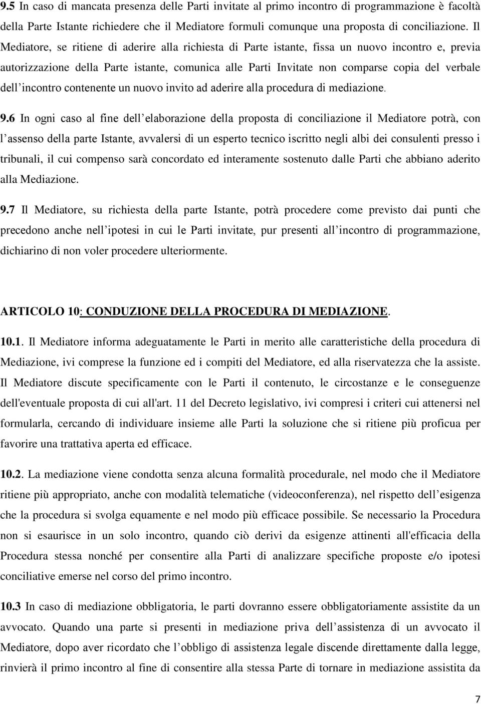 dell incontro contenente un nuovo invito ad aderire alla procedura di mediazione. 9.