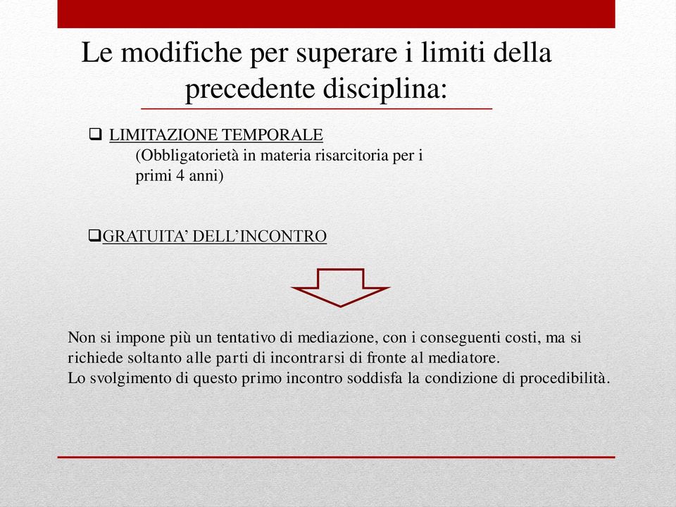 più un tentativo di mediazione, con i conseguenti costi, ma si richiede soltanto alle parti di