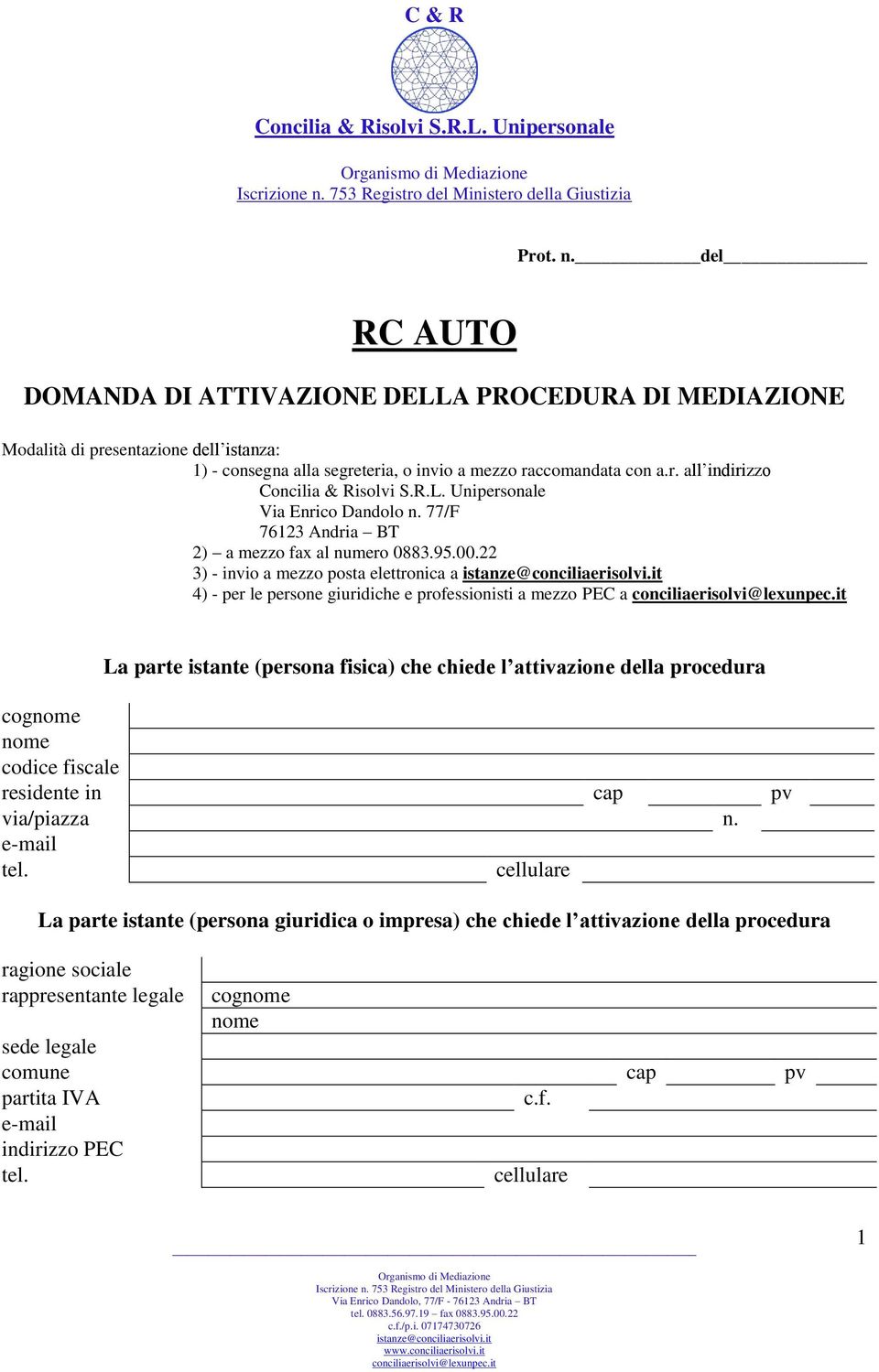 22 3) - invio a mezzo posta elettronica a 4) - per le persone giuridiche e professionisti a mezzo PEC a La parte istante (persona fisica) che chiede l attivazione