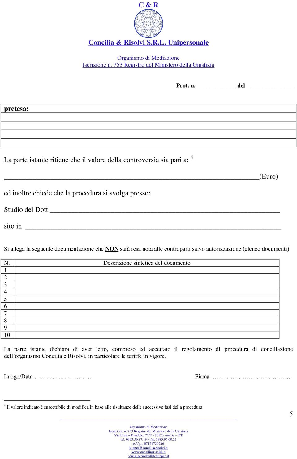 Descrizione sintetica del documento 1 2 3 4 5 6 7 8 9 10 La parte istante dichiara di aver letto, compreso ed accettato il regolamento di procedura di