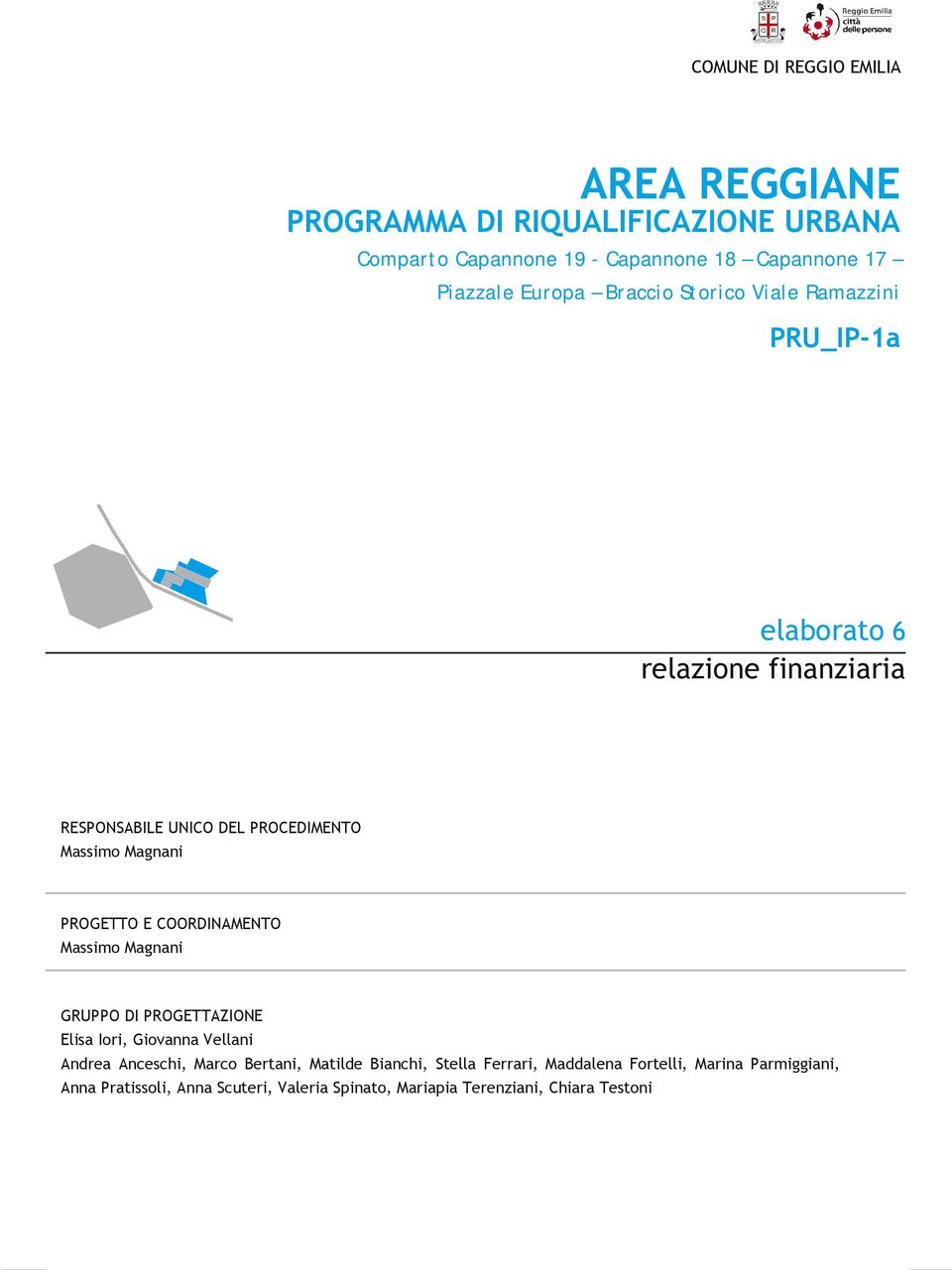 COORDINAMENTO Massimo Magnani, Maria Sergio GRUPPO DI PROGETTAZIONE Elisa Iori, Giovanna Vellani Andrea Anceschi, Marco Bertani, Matilde