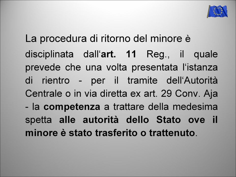 dell Autorità Centrale o in via diretta ex art. 29 Conv.