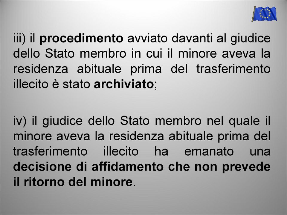 dello Stato membro nel quale il minore aveva la residenza abituale prima del