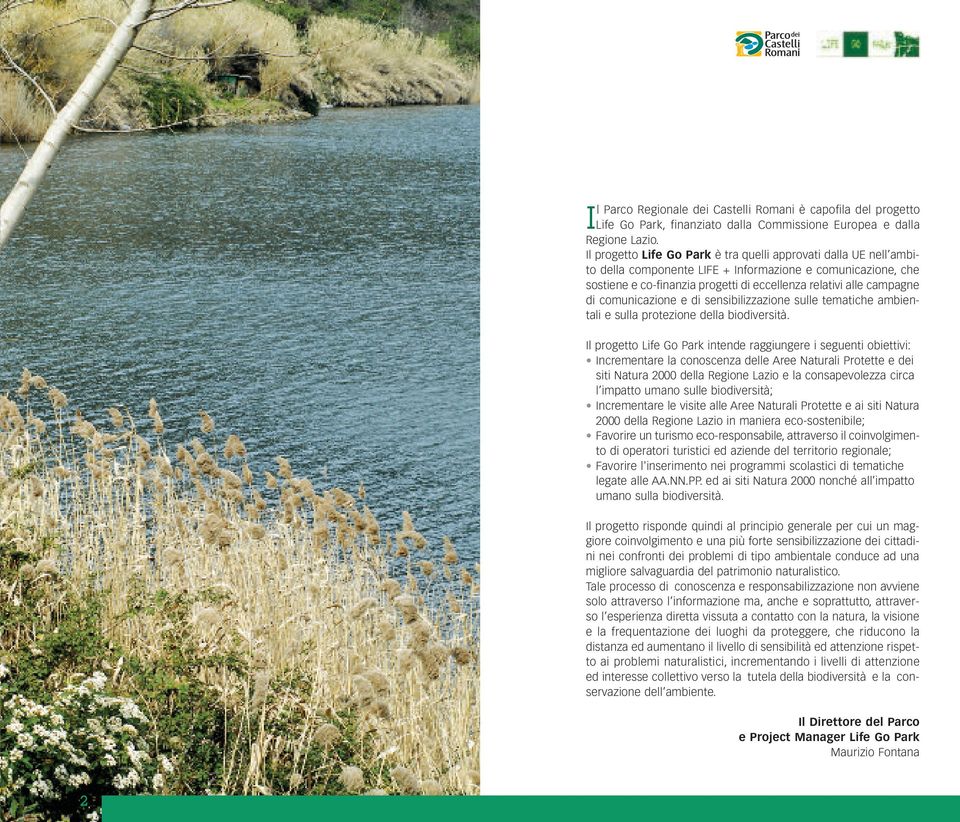 comunicazione e di sensibilizzazione sulle tematiche ambientali e sulla protezione della biodiversità.