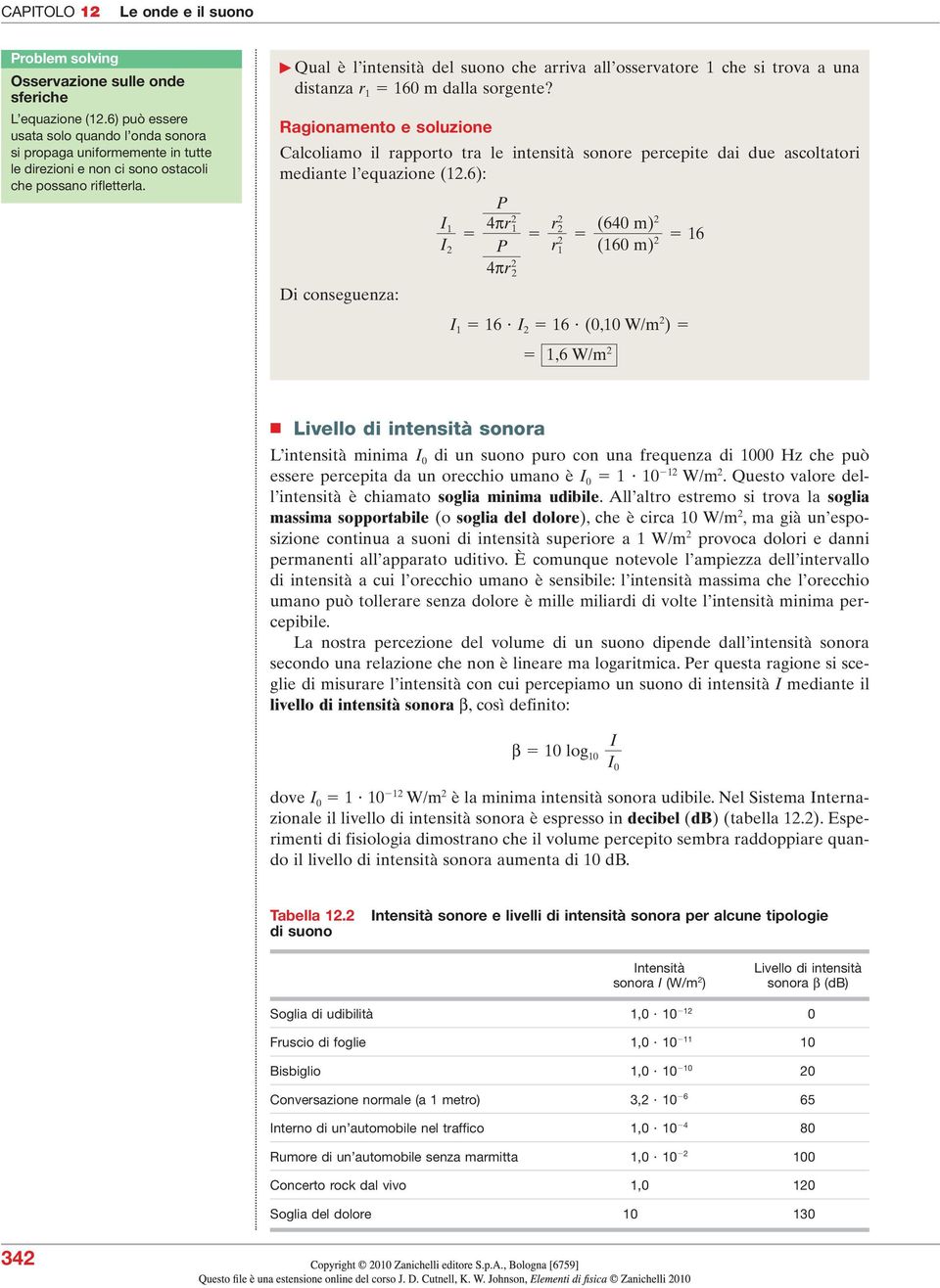 Qual è l intensità del suono che arria all osseratore che si troa a una distanza r 60 m dalla sorgente?