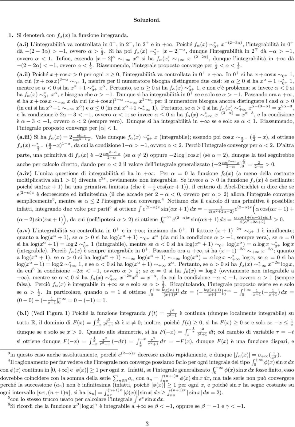 Riassumendo, l integrale proposto converge per < α <. (a.ii) Poiché x + cos x > per ogni x, l integrabilità va controllata in + e +.