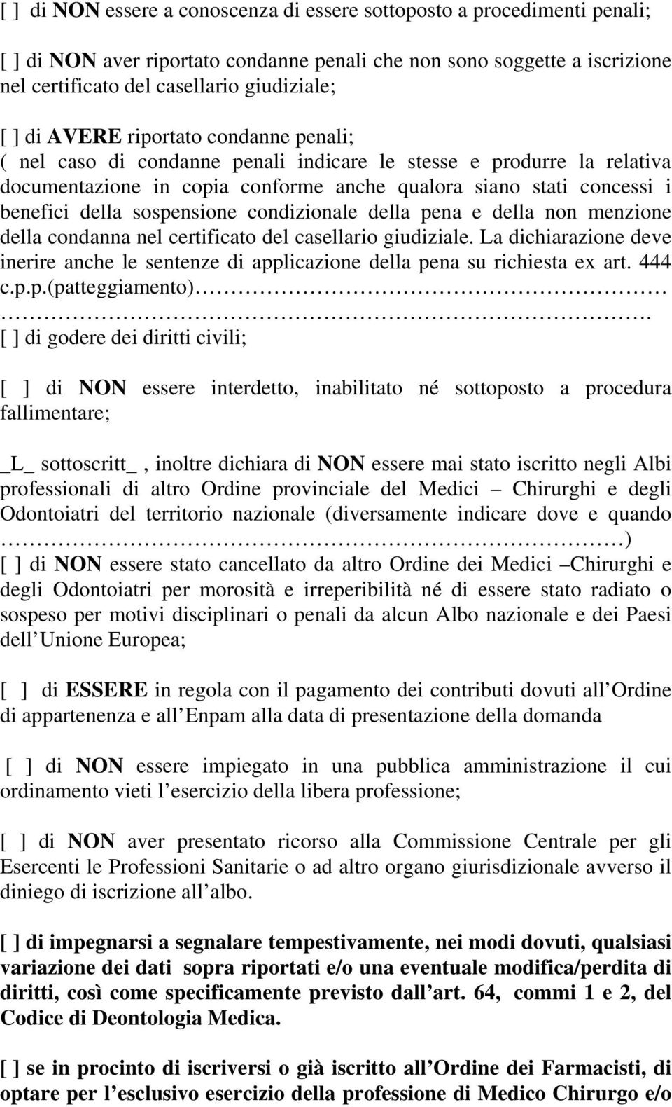 sospensione condizionale della pena e della non menzione della condanna nel certificato del casellario giudiziale.