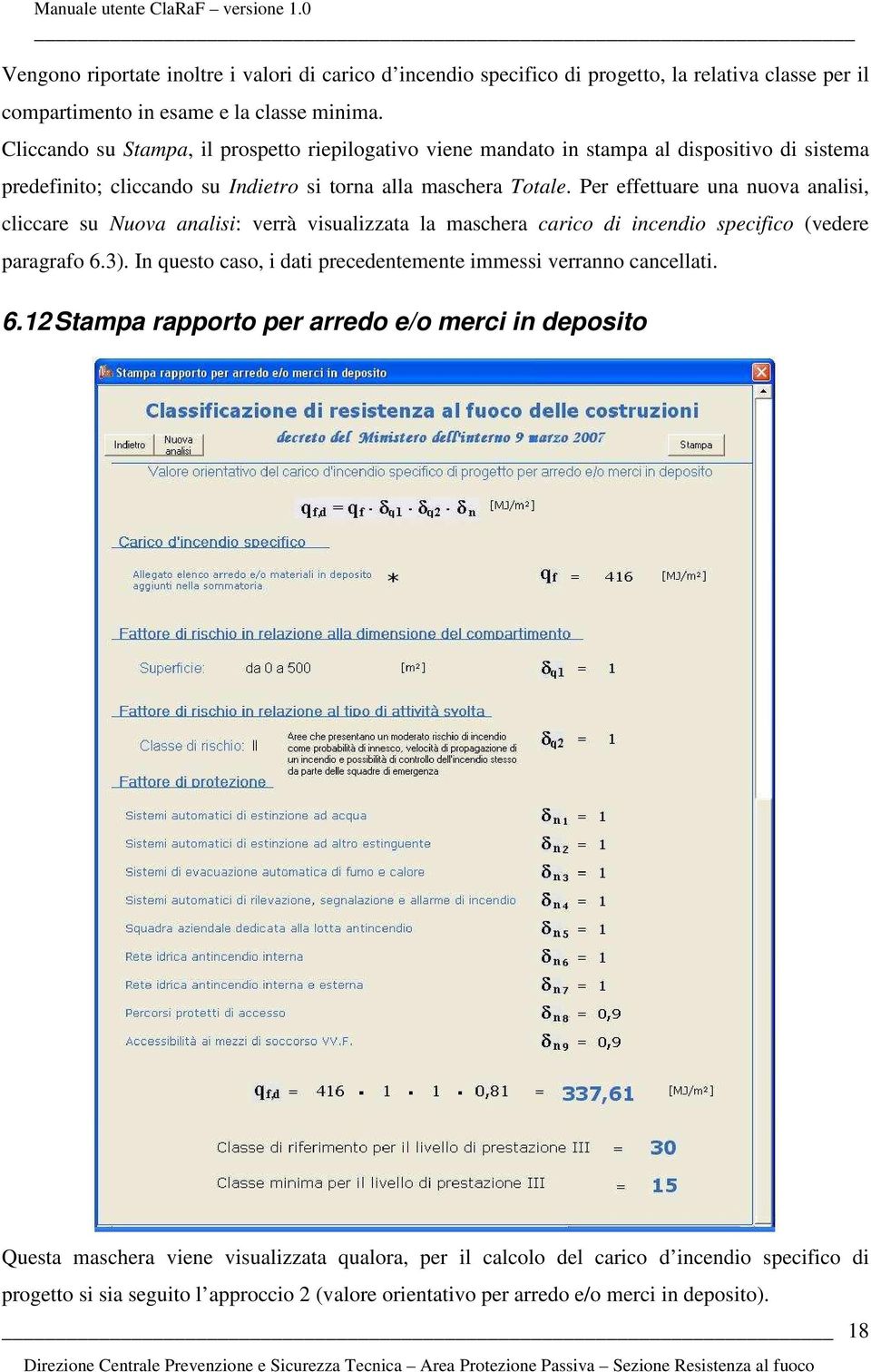 Per effettuare una nuova analisi, cliccare su Nuova analisi: verrà visualizzata la maschera carico di incendio specifico (vedere paragrafo 6.3).