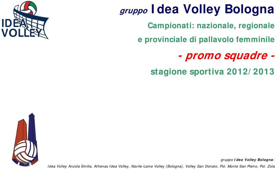 gruppo Idea Volley Bologna: Idea Volley Anzola Emilia, Athenas Idea