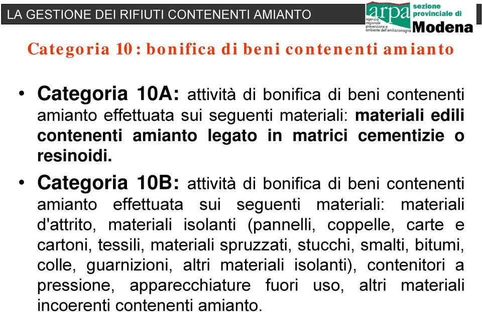Categoria 10B: attività di bonifica di beni contenenti amianto effettuata sui seguenti materiali: materiali d'attrito, materiali isolanti (pannelli,