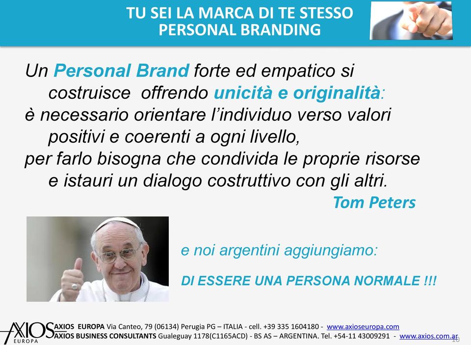 per farlo bisogna che condivida le proprie risorse e istauri un dialogo costruttivo