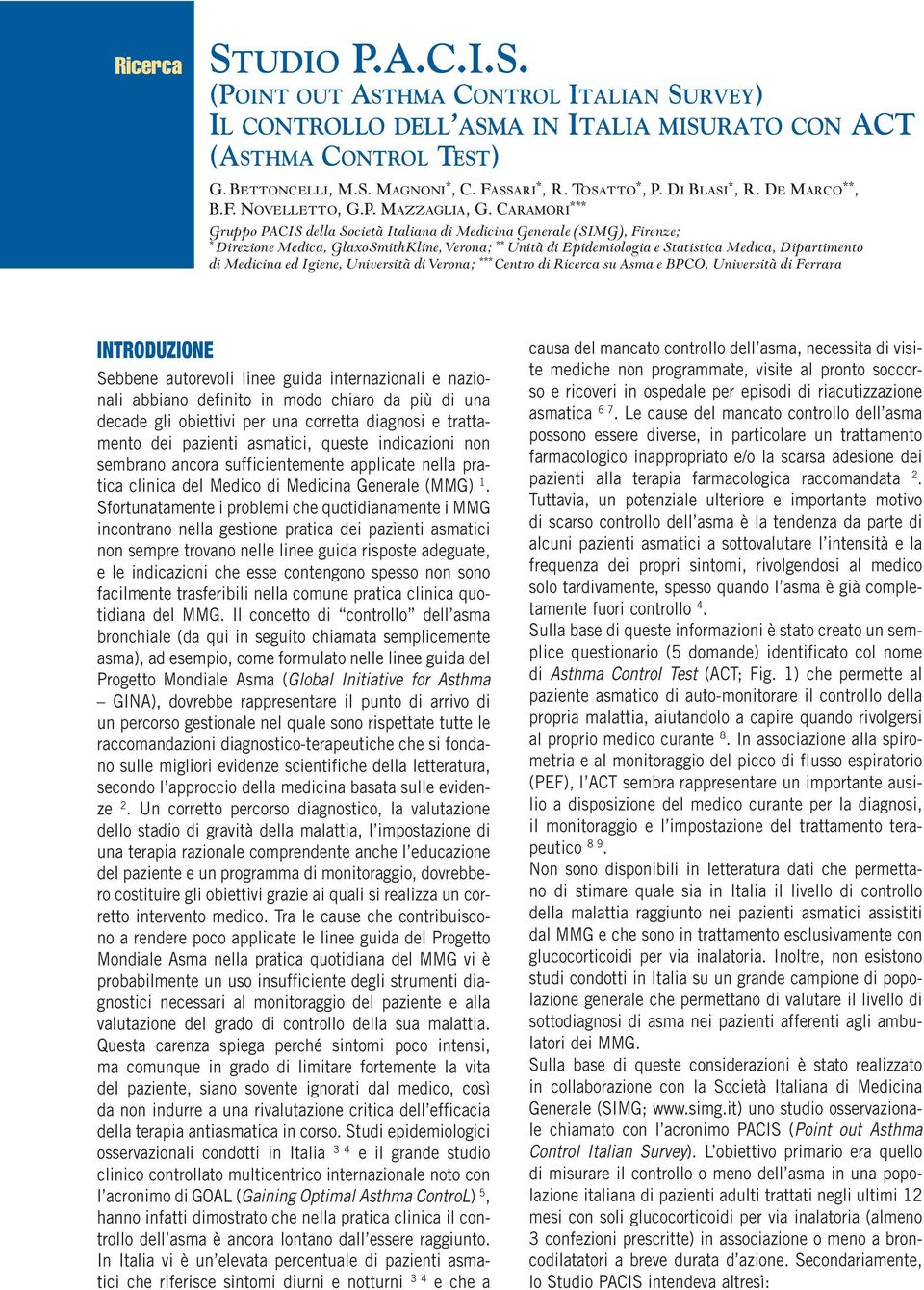 CARAMORI *** Gruppo PACIS della Società Italiana di Medicina Generale (SIMG), Firenze; * Direzione Medica, GlaxoSmithKline, Verona; ** Unità di Epidemiologia e Statistica Medica, Dipartimento di