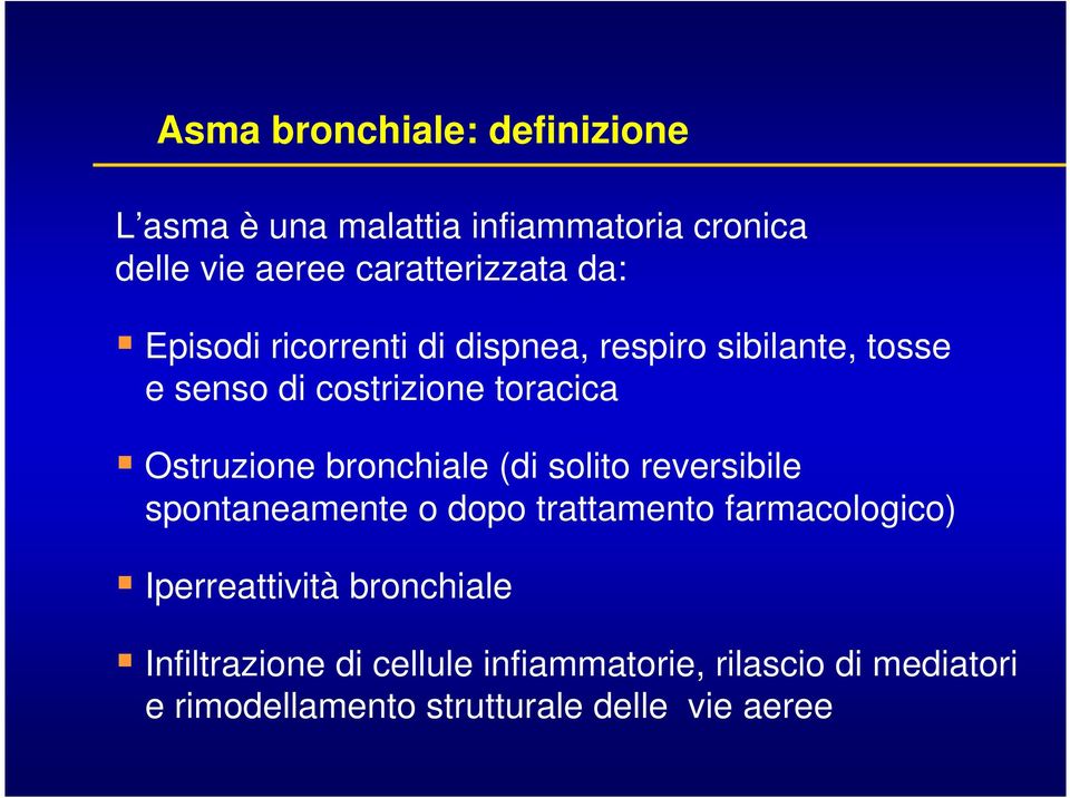 bronchiale (di solito reversibile spontaneamente o dopo trattamento farmacologico) Iperreattività