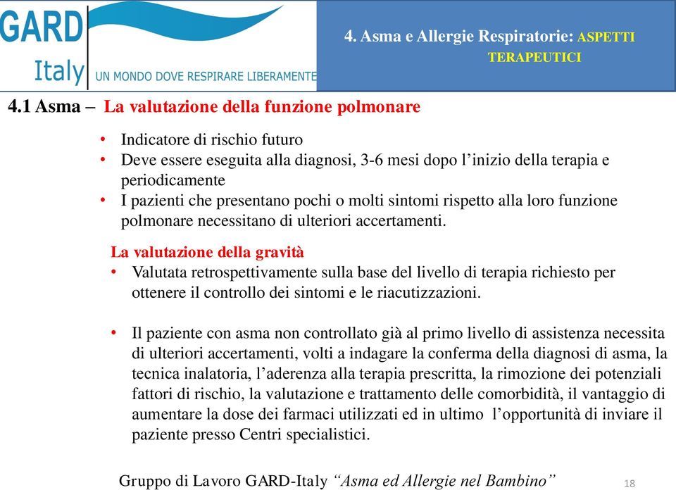 molti sintomi rispetto alla loro funzione polmonare necessitano di ulteriori accertamenti.