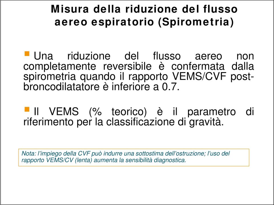 inferiore a 0.7. Il VEMS (% teorico) è il parametro di riferimento per la classificazione di gravità.