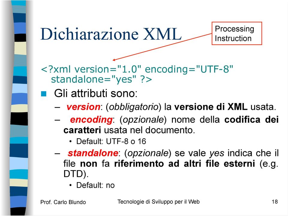 encoding: (opzionale) nome della codifica dei caratteri usata nel documento.