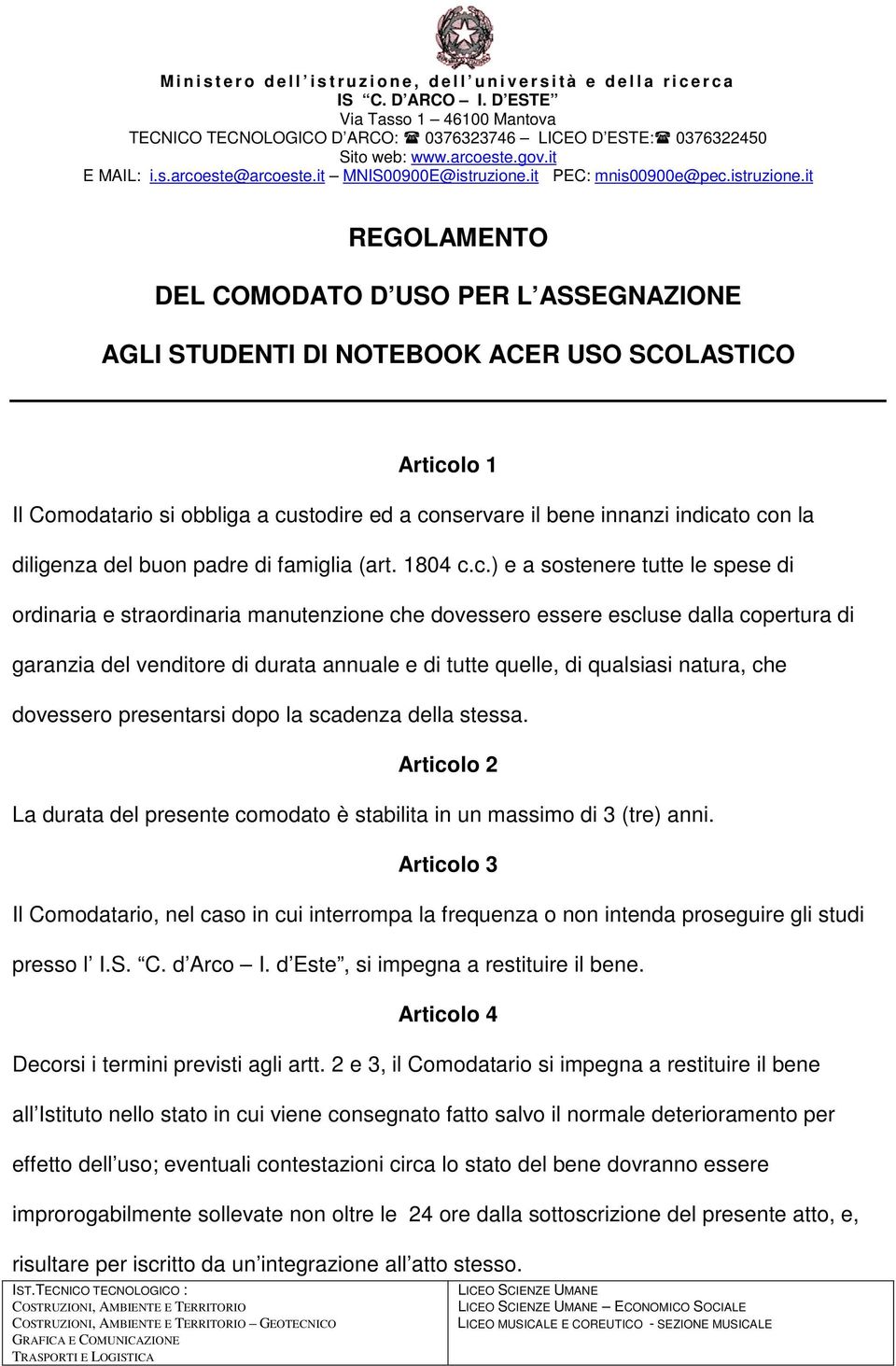 c.) e a sostenere tutte le spese di ordinaria e straordinaria manutenzione che dovessero essere escluse dalla copertura di garanzia del venditore di durata annuale e di tutte quelle, di qualsiasi