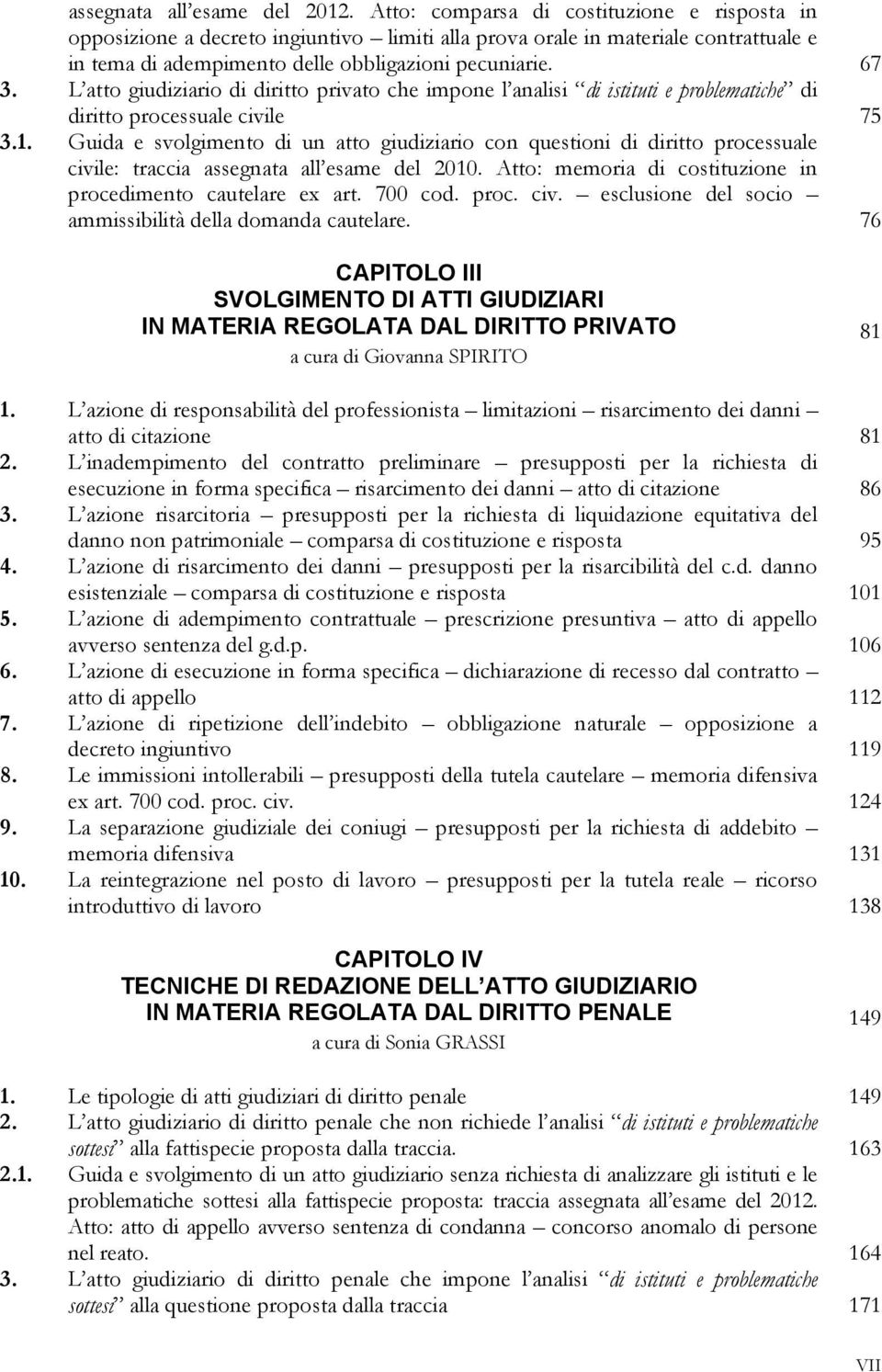 L atto giudiziario di diritto privato che impone l analisi di istituti e problematiche di diritto processuale civile 75 3.1.