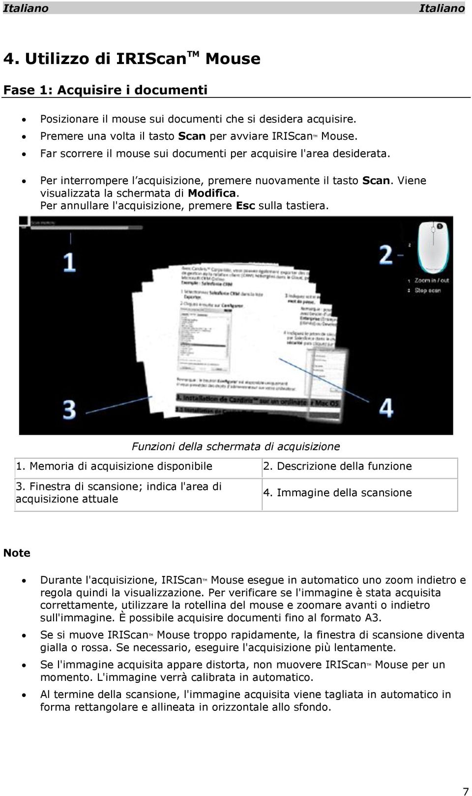 Per annullare l'acquisizione, premere Esc sulla tastiera. Funzioni della schermata di acquisizione 1. Memoria di acquisizione disponibile 2. Descrizione della funzione 3.