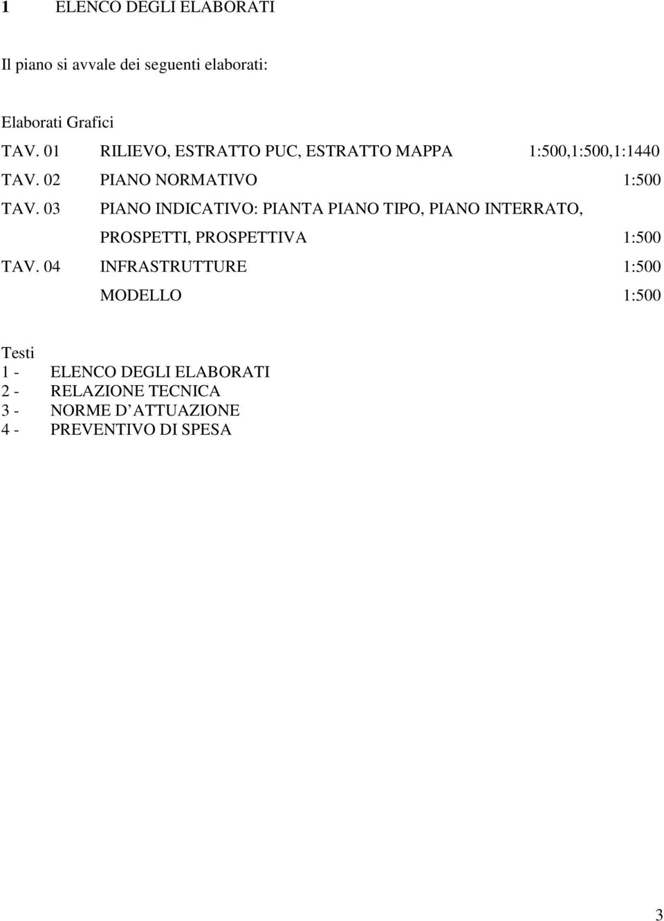 03 PIANO INDICATIVO: PIANTA PIANO TIPO, PIANO INTERRATO, PROSPETTI, PROSPETTIVA 1:500 TAV.