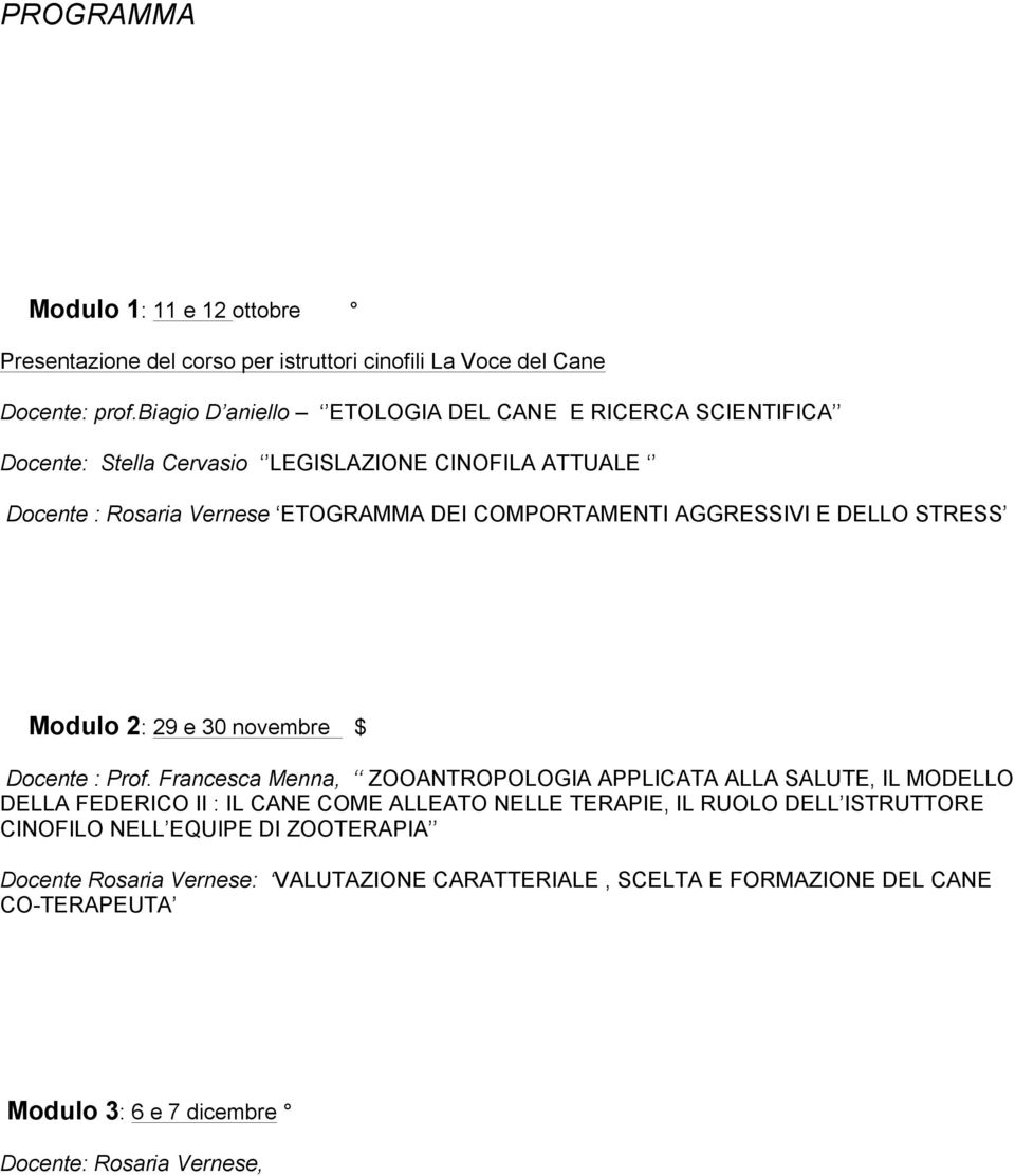 AGGRESSIVI E DELLO STRESS Modulo 2: 29 e 30 novembre $ Docente : Prof.