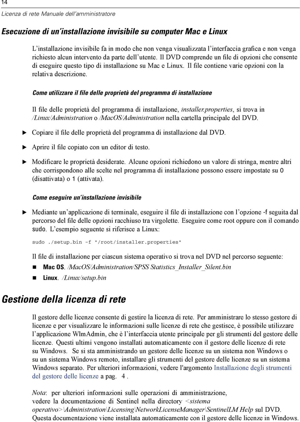 Come utilizzare il file delle proprietà del programma di installazione Il file delle proprietà del programma di installazione, installer.