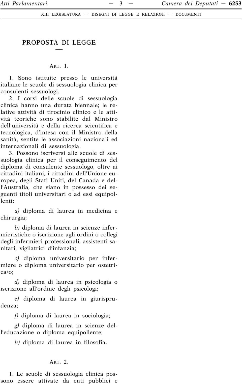 scientifica e tecnologica, d intesa con il Ministro della sanità, sentite le associazioni nazionali ed internazionali di sessuologia. 3.