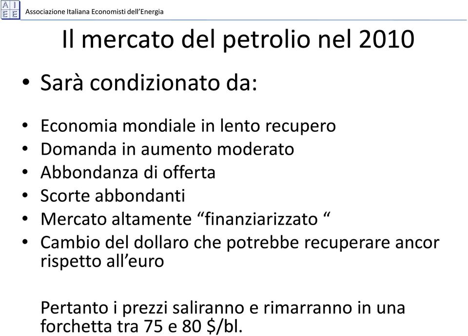 Mercato altamente finanziarizzato Cambio del dollaro che potrebbe recuperare ancor