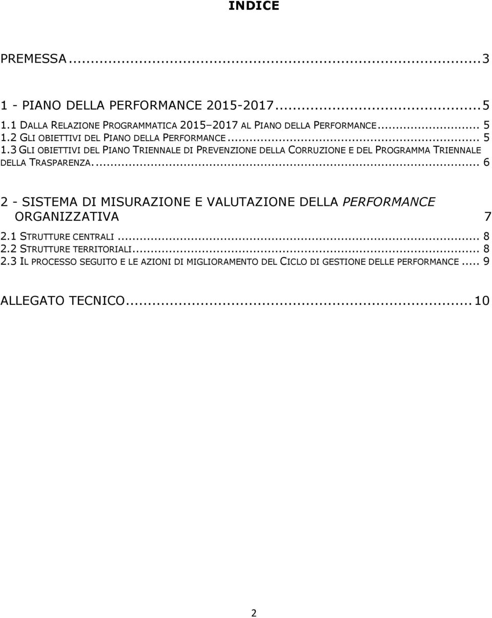 ... 6 2 - SISTEMA DI MISURAZIONE E VALUTAZIONE DELLA PERFORMANCE ORGANIZZATIVA 7 2.1 STRUTTURE CENTRALI... 8 2.