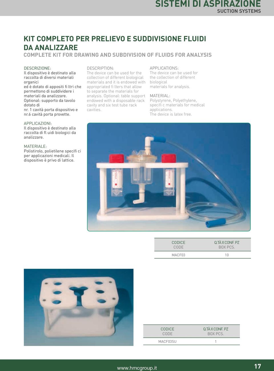 1 cavità porta dispositivo e nr.6 cavità porta provette. Il dispositivo è destinato alla raccolta di fl uidi biologici da analizzare. Polistirolo, polietilene specifi ci per applicazioni medicali.