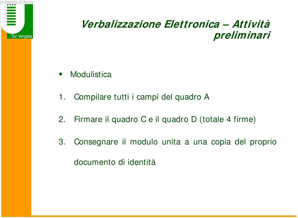 Firmare il quadro C e il quadro D (totale 4 firme) 3.