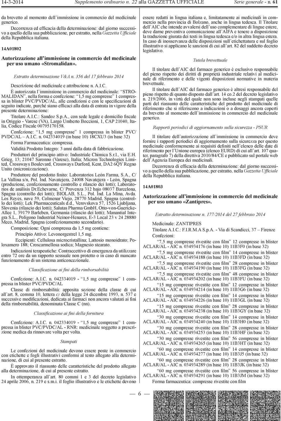 commercio del medicinale per uso umano «Stromalidan». Estratto determinazione V&A n. 356 del 17 febbraio 2014 Descrizione del medicinale e attribuzione n. A.I.C.