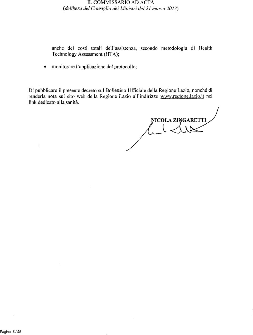 protocollo; Di pubblicare il presente decreto sul Bollettino Ufficiale della Regione Lazio, nonché di