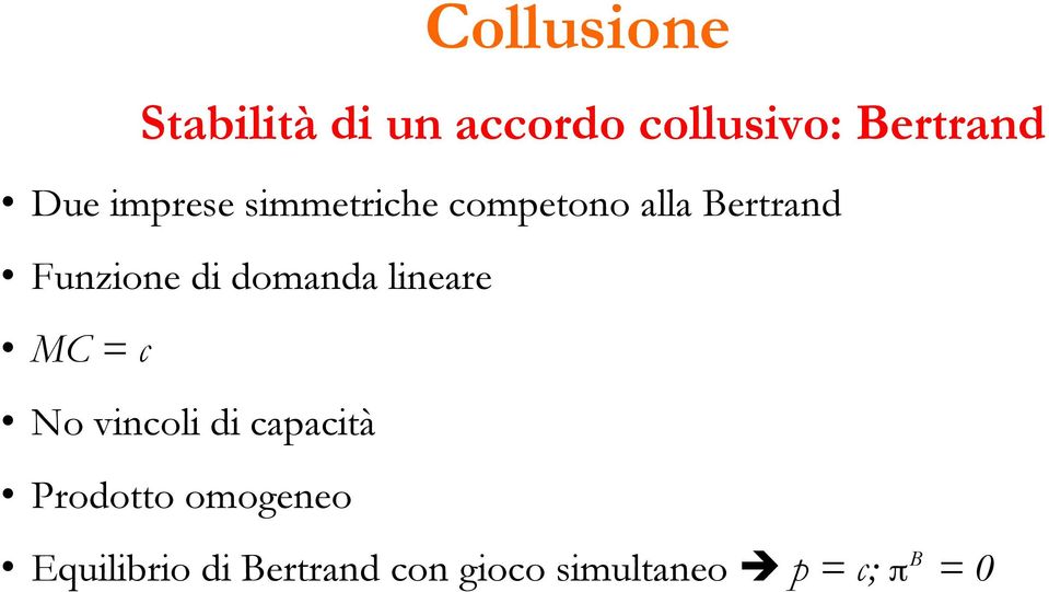 lineare MC = c No vincoli di capacità Prodotto omogeneo