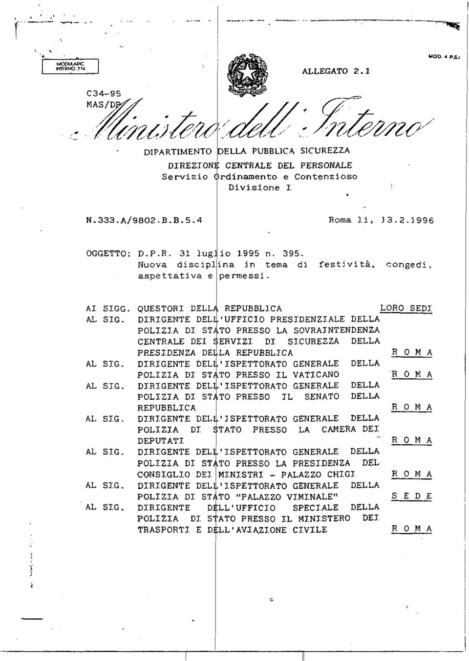 QUESTORI DELLA REPUBBLICA LORO SEDI DIRIGENTE DELL UFFICIO PRESIDENZIALE DELLA POLIZIA DI STATO PRESSO LA SOVRAINTENDENZA CENTRALE DEI SERVIZI DI SICUREZZA DELLA PRESIDENZA DELLA REPUBBLICA ROMA