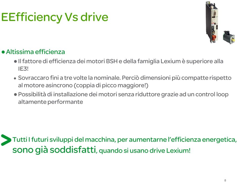 Perciò dimensioni più compatte rispetto al motore asincrono (coppia di picco maggiore!