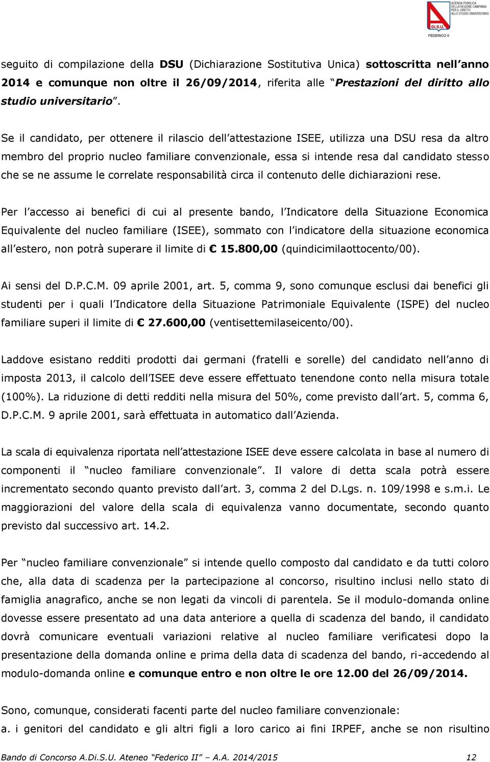 assume le correlate responsabilità circa il contenuto delle dichiarazioni rese.