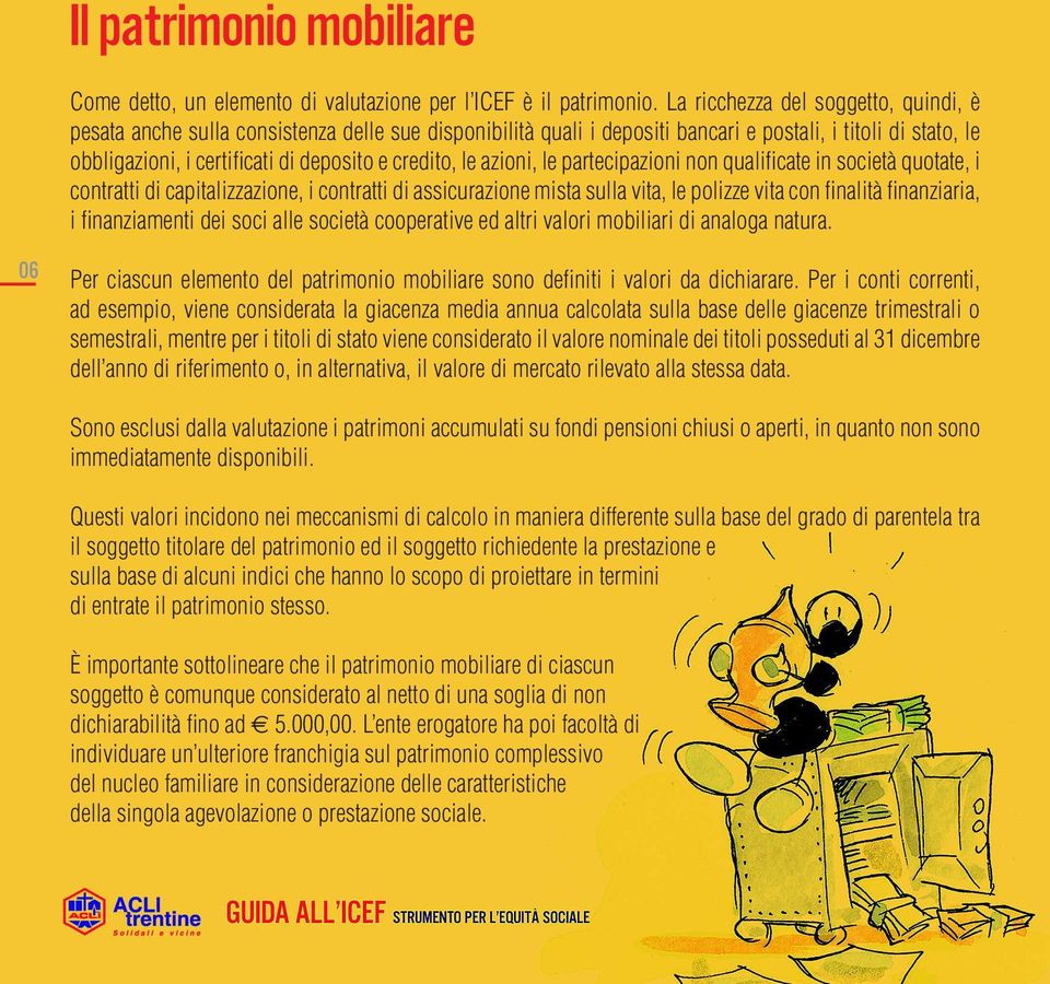 credito, le azioni, le partecipazioni non qualificate in società quotate, i contratti di capitalizzazione, i contratti di assicurazione mista sulla vita, le polizze vita con finalità finanziaria, i