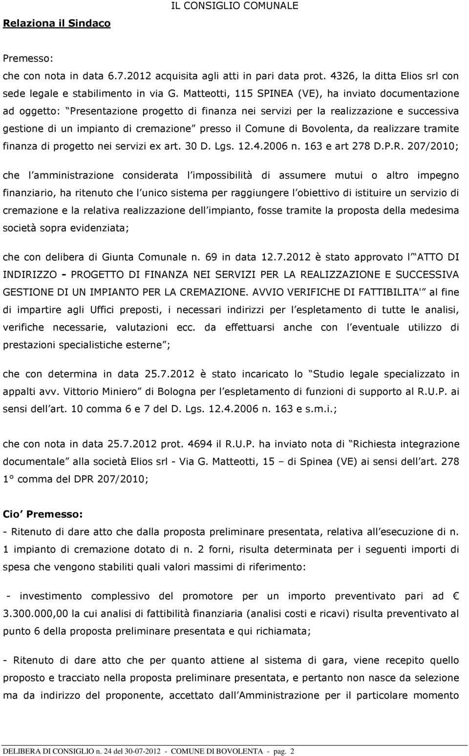 Comune di Bovolenta, da realizzare tramite finanza di progetto nei servizi ex art. 30 D. Lgs. 12.4.2006 n. 163 e art 278 D.P.R.
