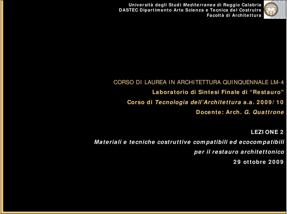 Finale di Restauro Corso di Tecnologia dell Architettura a.a. 2009/10 Docente: Arch. G.
