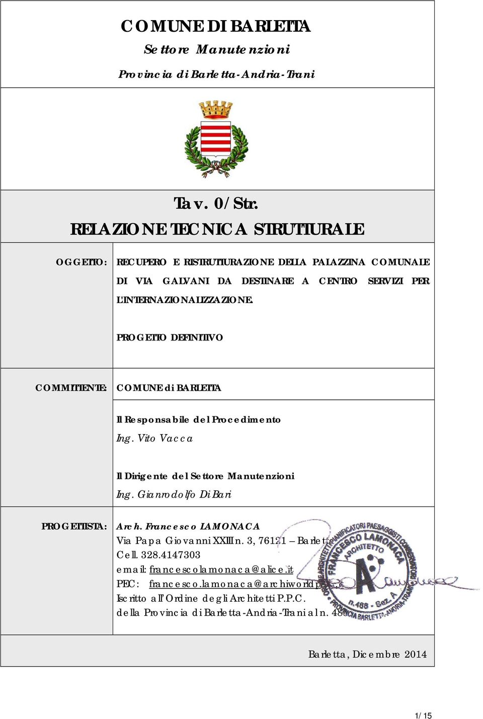 PROGETTO DEFINITIVO COMMITTENTE: COMUNE di BARLETTA Il Responsabile del Procedimento Ing. Vito Vacca Il Dirigente del Settore Manutenzioni Ing.