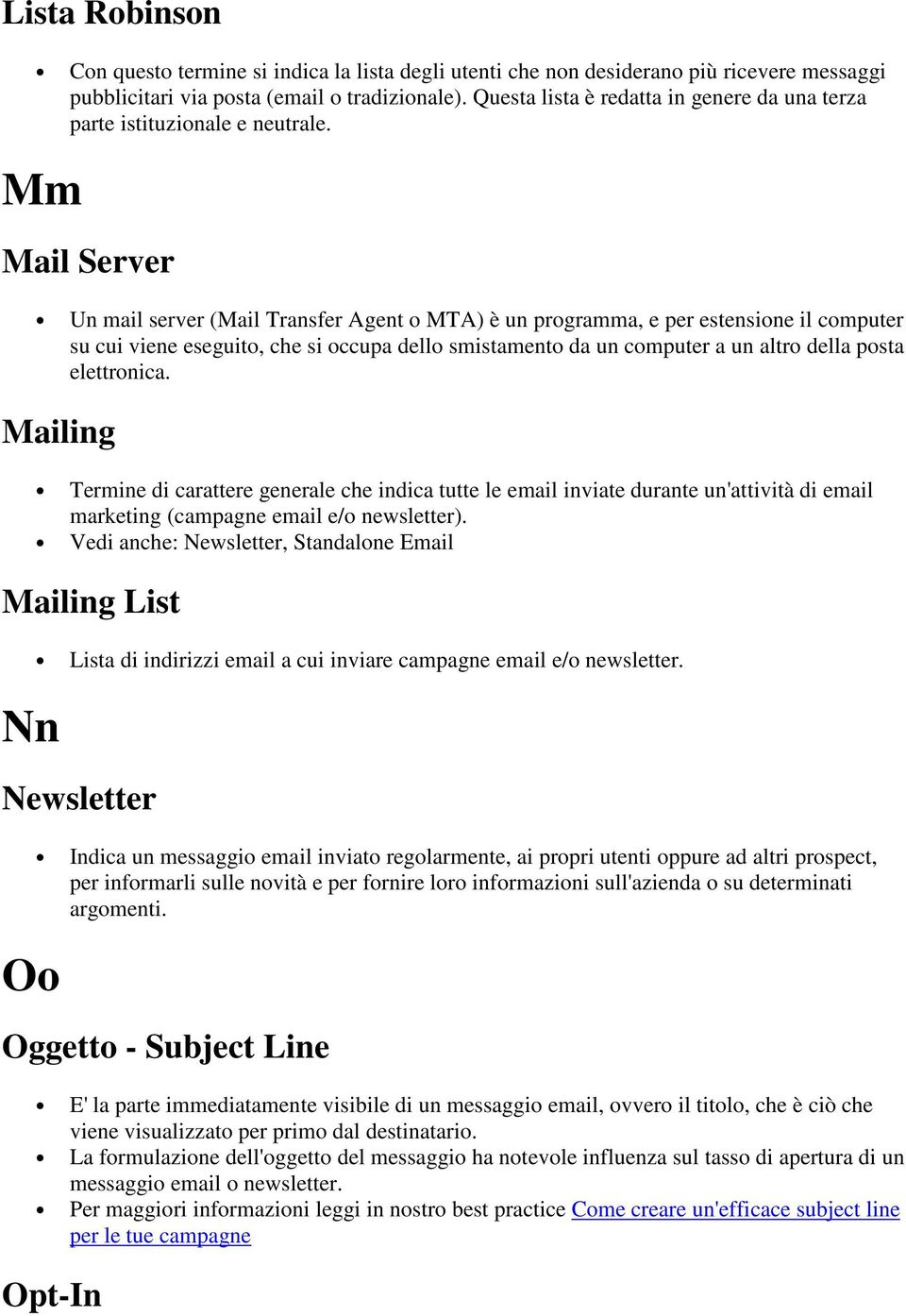 Mm Mail Server Un mail server (Mail Transfer Agent o MTA) è un programma, e per estensione il computer su cui viene eseguito, che si occupa dello smistamento da un computer a un altro della posta