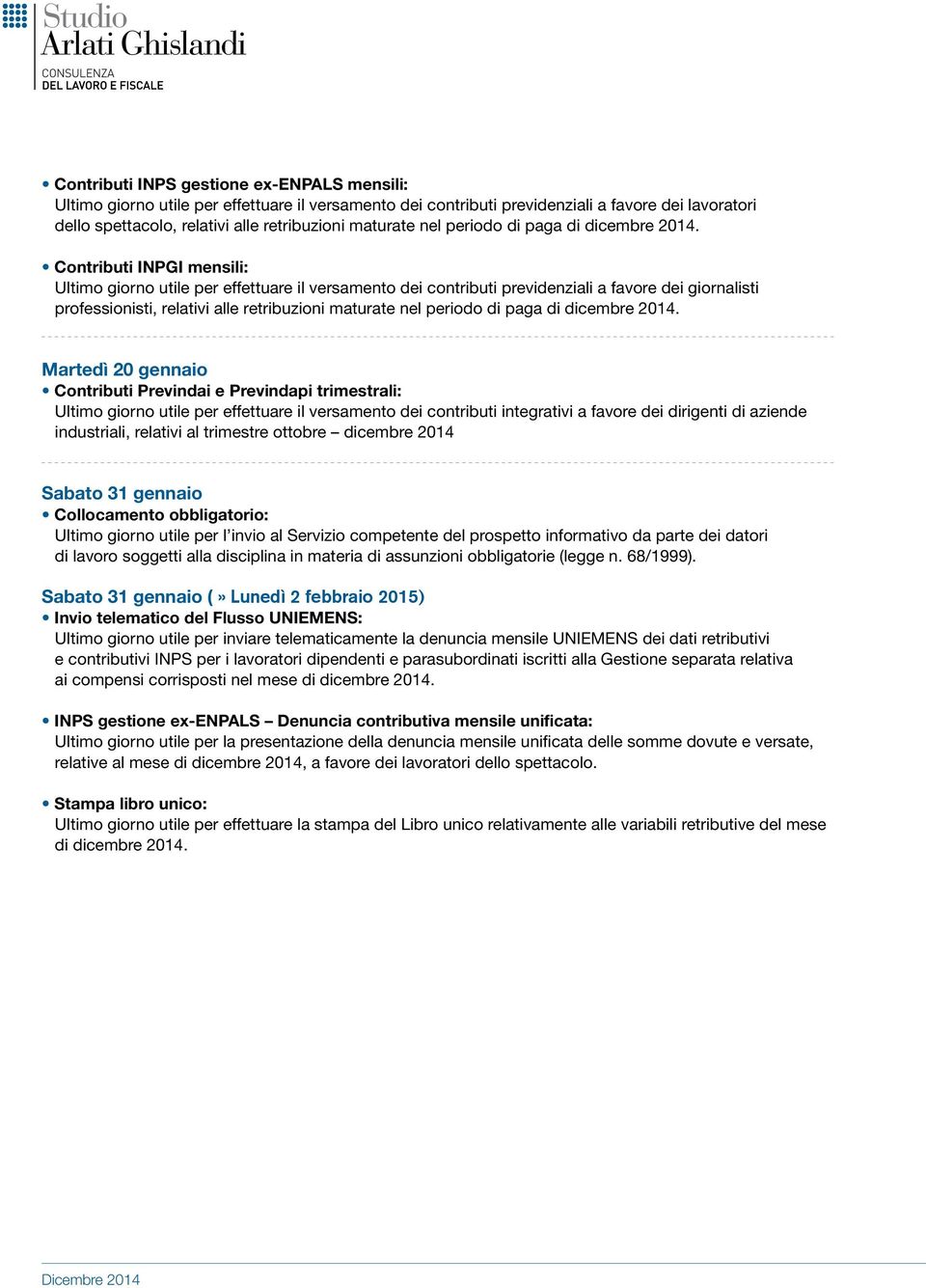 Contributi INPGI mensili: Ultimo giorno utile per effettuare il versamento dei contributi previdenziali a favore dei giornalisti professionisti, relativi alle retribuzioni maturate  Martedì 20