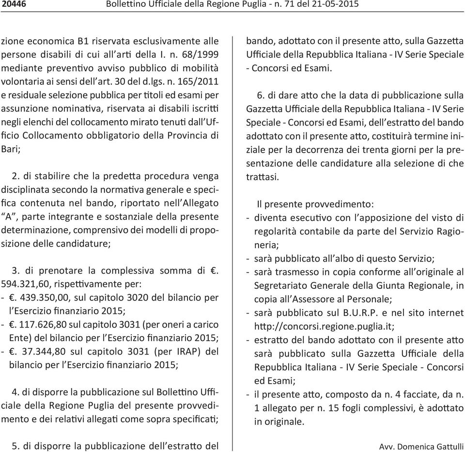 165/2011 e residuale selezione pubblica per titoli ed esami per assunzione nominativa, riservata ai disabili iscritti negli elenchi del collocamento mirato tenuti dall Ufficio Collocamento