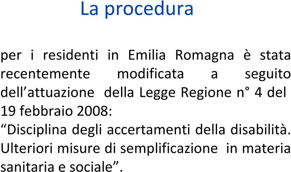 Regione n 4 del 19 febbraio 2008: Disciplina degli accertamenti